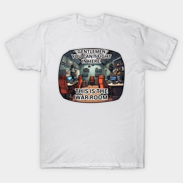 This is the war room T-Shirt by Riverside-Moon